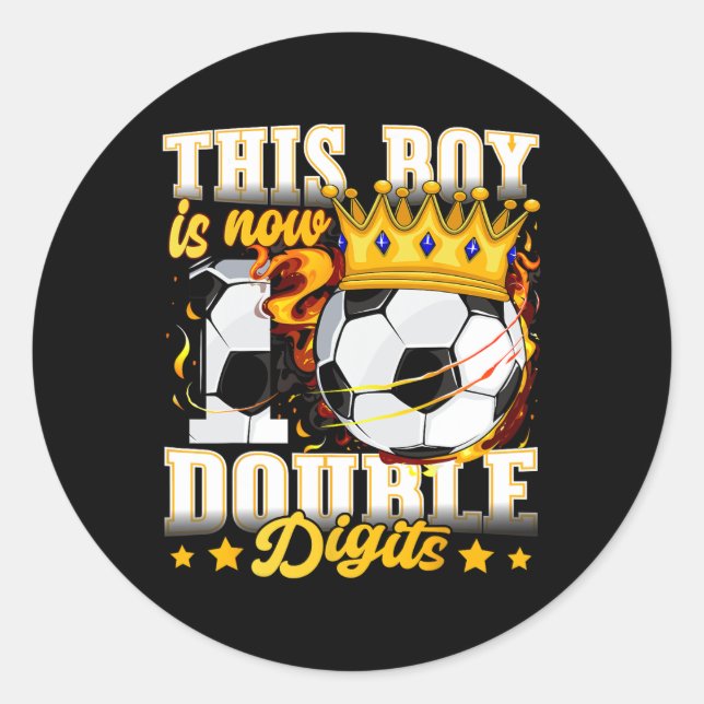 This Boy Now 10 Double Digits Soccer 10 Years Old  Classic Round Sticker (Front)