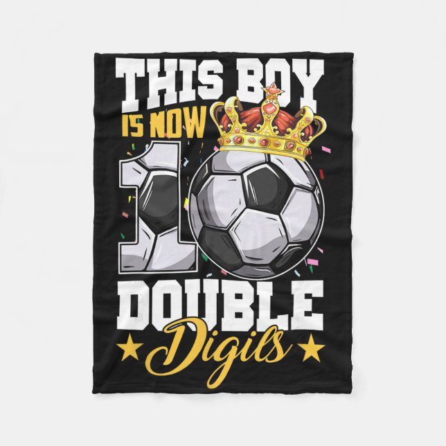 This Boy Now 10 Double Digits Soccer 10 Years Old  Fleece Blanket (Front)