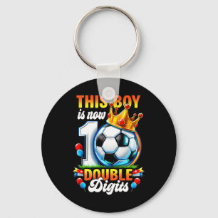 This Boy Now 10 Double Digits Soccer 10 Years Old Keychain