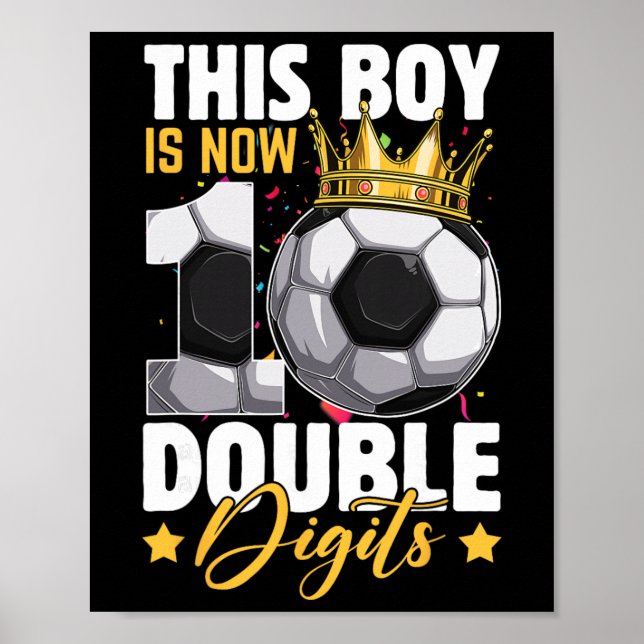 This Boy Now 10 Double Digits Soccer 10 Years Old  Poster (Front)