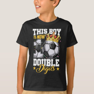 This Boy Now 10 Double Digits Soccer 10 Years Old T-Shirt