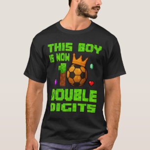 This Boy Now 10 Double Digits Soccer 10 Years Old  T-Shirt