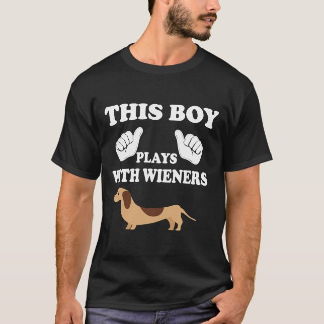 This Boy Play With Wieners Dachshund T-Shirt (Front)