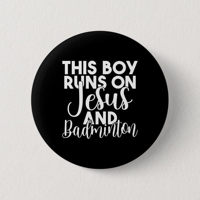 This Boy Runs On Jesus And Badminton  2 Inch Round Button (Front)