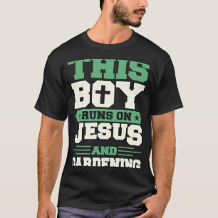 This Boy Runs On Jesus And Gardening T-Shirt