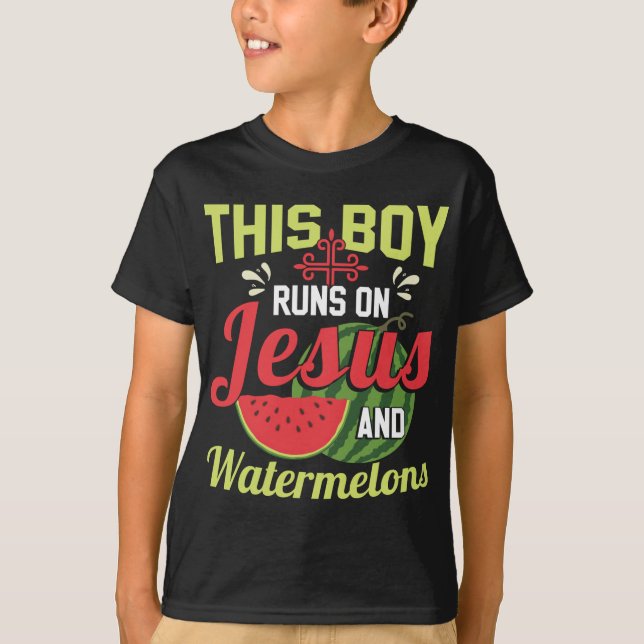 This Boy Runs On Jesus And Watermelons T-Shirt (Front)