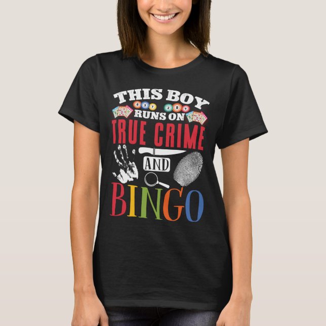 This Boy Runs On True Crime And Bingo Funny Lucky T-Shirt (Front)