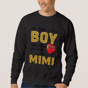 This Boy Who Kinda Stole My Heart He Calls Me Mimi Sweatshirt