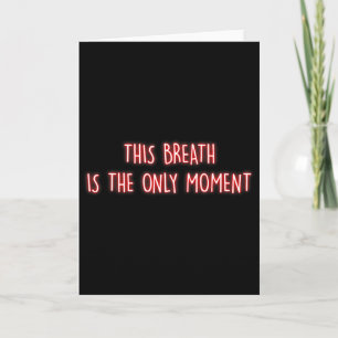 This Breath Is The Only Moment Mindfulness Meditat Card