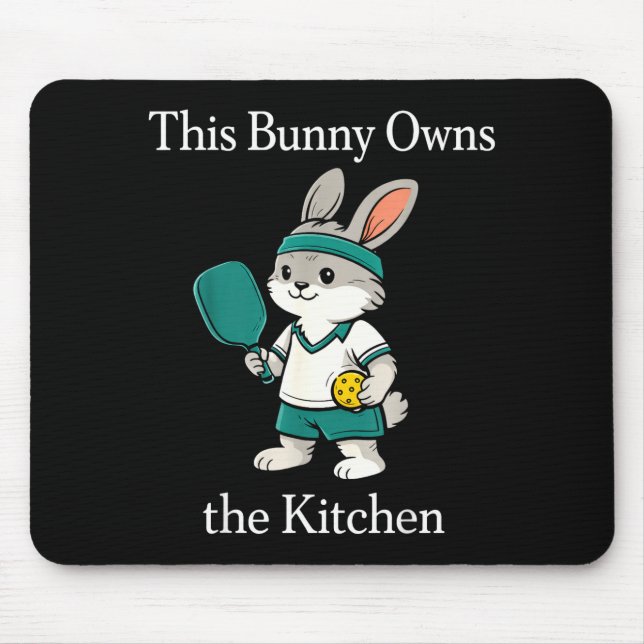 This bunny owns the kitchen funny pickleball playe mouse pad (Front)