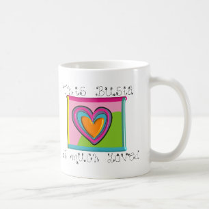 This Busia is MUCH LOVED Coffee Mug