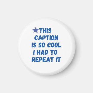 This caption is so cool I had to repeat it Magnet
