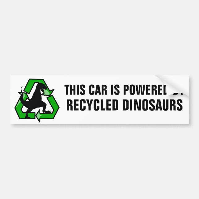 This car is powered by recycled dinosaurs bumper sticker (Front)