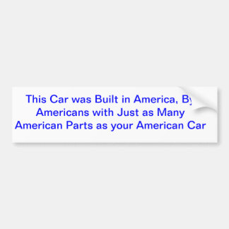 This Car was Built in America, By Americans wit... Bumper Sticker