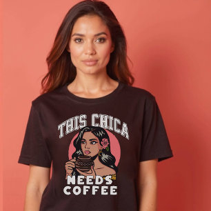 This chica needs coffee vintage latina caffeine  T-Shirt