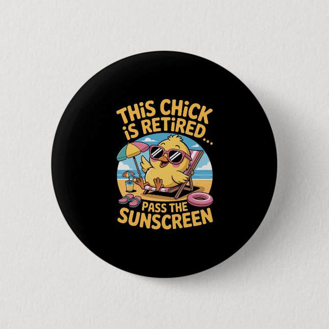 This Chick Is Retired P The Sunscreen Funny Beach  2 Inch Round Button (Front)