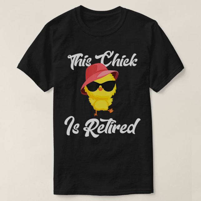 This Chick Is Retired Retirement Pension Chicken2  T-Shirt (Design Front)