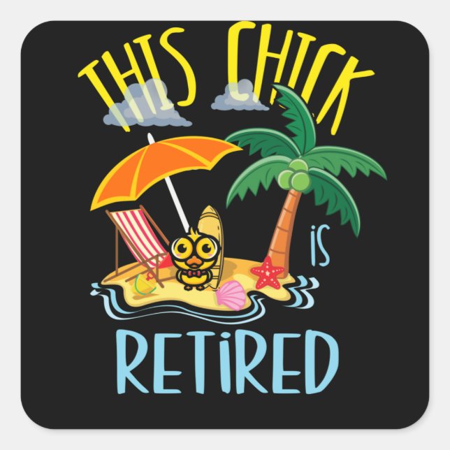 This Chick is Retired Women Retirement Square Sticker (Front)