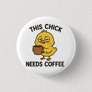This Chick Needs Coffee 1 Inch Round Button