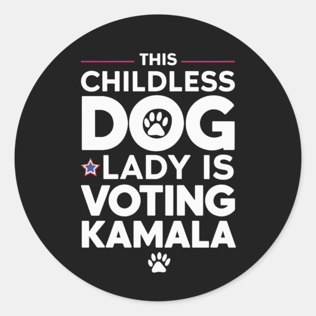 This Childless Dog Lady is Voting Kamala Election  Classic Round Sticker (Front)