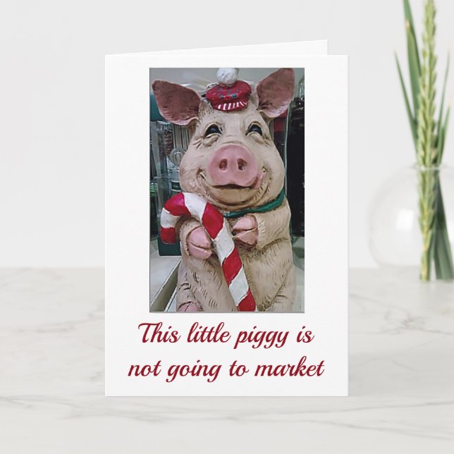 THIS  **CHRISTMAS PIGGY** IS A COMIC FOR SURE HOLIDAY CARD (Front)