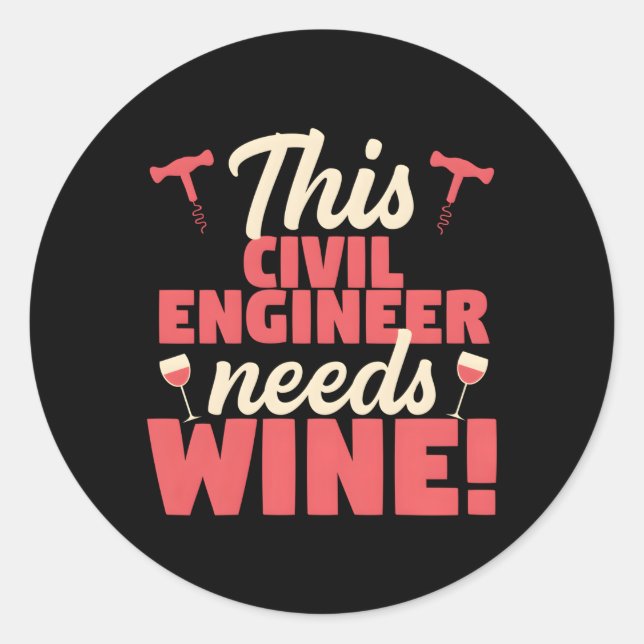 This Civil Engineer Needs Wine Classic Round Sticker (Front)