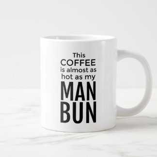 This Coffee is Almost as Hot as My Man Bun Large Coffee Mug