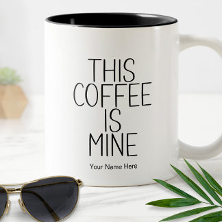 This Coffee Is Mine Funny Quote Modern Typography Two-Tone Coffee Mug
