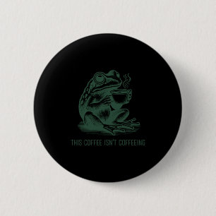 This Coffee Isn't Coffeeing Funny Cafeine Addictio 2 Inch Round Button