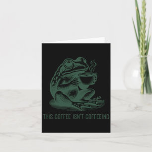 This Coffee Isn't Coffeeing Funny Cafeine Addictio Card