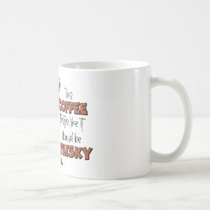 “This Coffee Tastes Like It Should Be Whisky” Mug