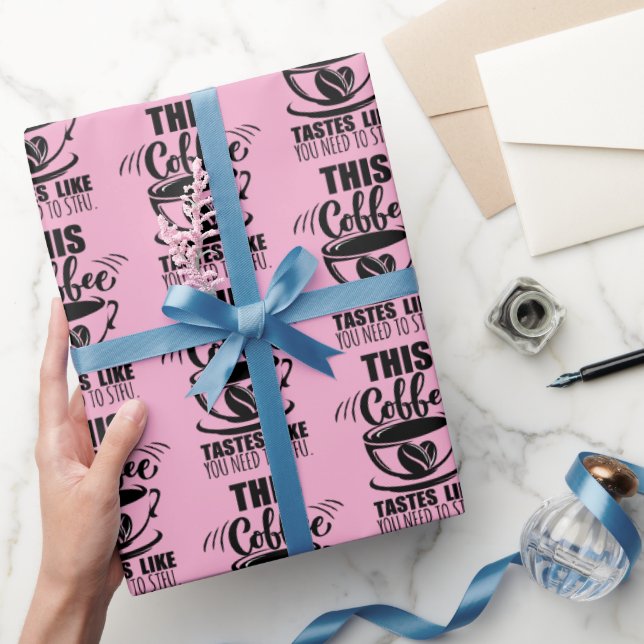 This Coffee Tastes Like You Need To STFU Wrapping Paper (Gifting)