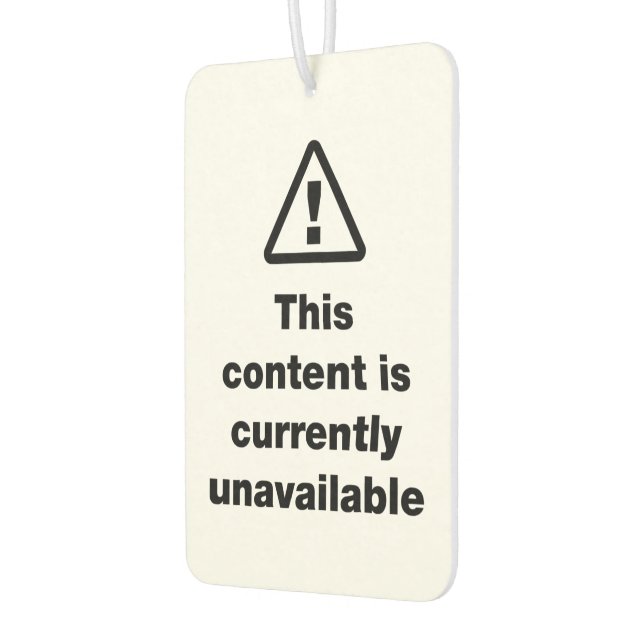 ⚠ This Content Is Currently Unavailable Air Freshener (Left)
