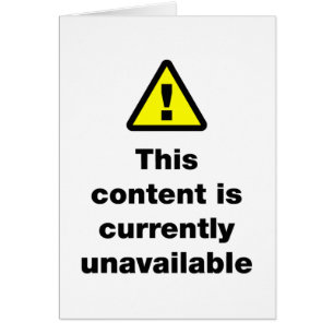 ⚠ This Content Is Currently Unavailable Card