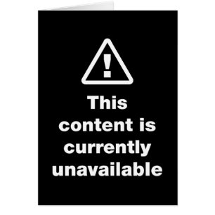 ⚠ This Content Is Currently Unavailable Card