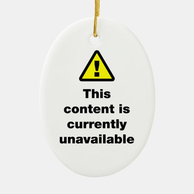 ⚠ This Content Is Currently Unavailable Ceramic Ornament (Front)