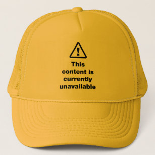 ⚠ This Content Is Currently Unavailable Trucker Hat