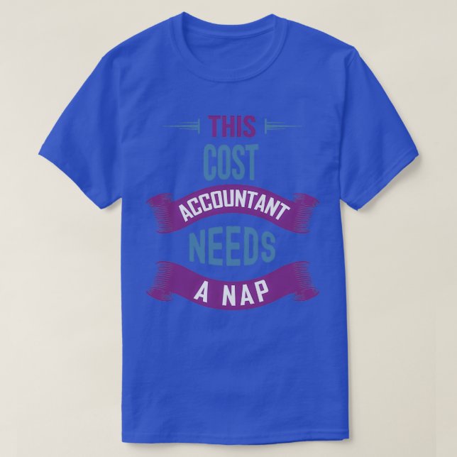 This Cost Accountant Needs a Nap Funny Cost Accoun T-Shirt (Design Front)