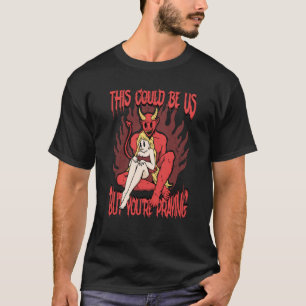 This Could Be Us 666 Satanic Evil Demon Devil Sata T-Shirt