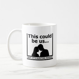 This Could Be Us Funny Hunting Mug