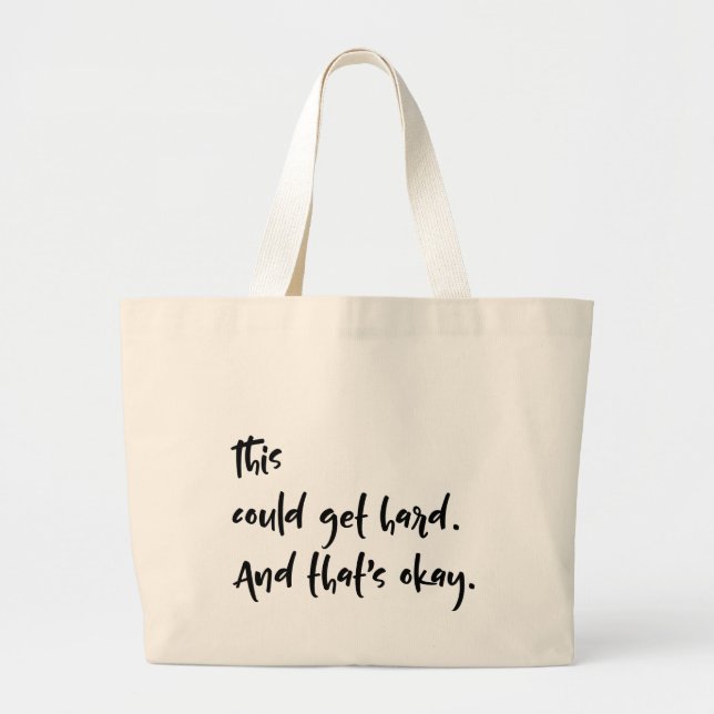 "This could get hard. And that's okay." Typography Large Tote Bag (Front)