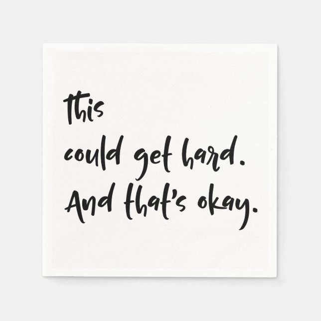 "This could get hard. And that's okay." Typography Napkin (Front)
