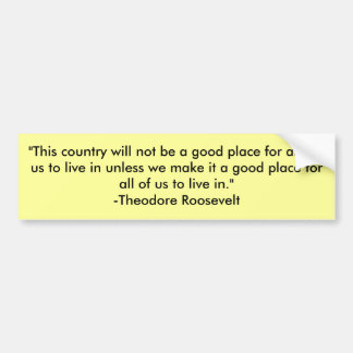 "This country will not be a good place for any ... Bumper Sticker