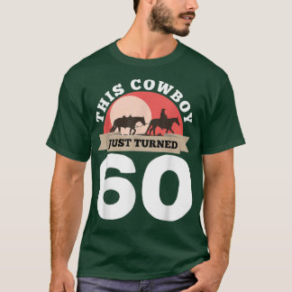 This Cowboy Just Turned 60  60th Birthday Horse Ri T-Shirt