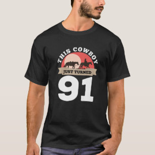This Cowboy Just Turned 91 - 91St Birthday Horse R T-Shirt