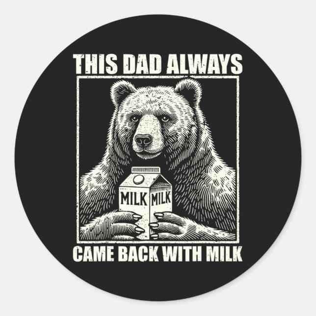 This Dad Always Came Back With Milk Funny Fathers  Classic Round Sticker (Front)
