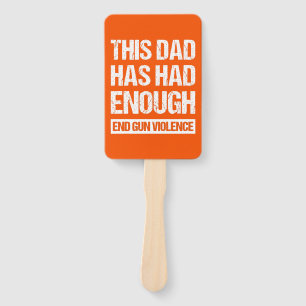 This Dad Has Had Enough - End Gun Violence I Hand Fan