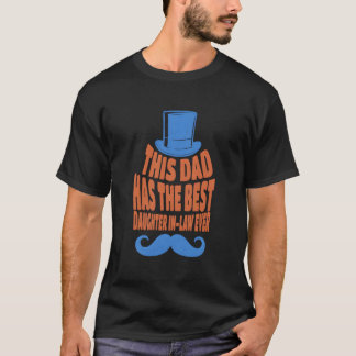 This Dad Has The Best Daughter In-Law Ever Fathers T-Shirt