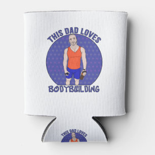 This Dad Loves Bodybuilding Can Cooler