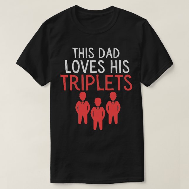 This dad loves his triplets T-Shirt (Design Front)